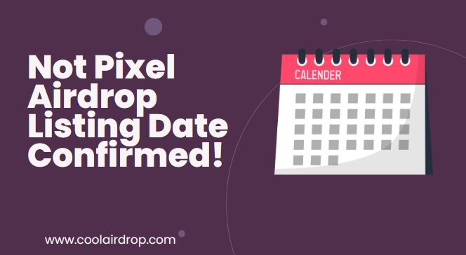 Not Pixel Airdrop Listing Date