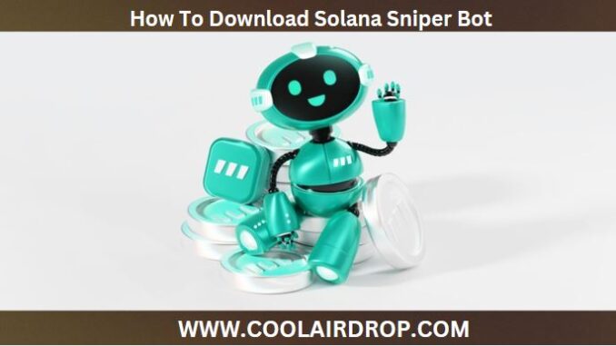 How To Download Solana Sniper Bot