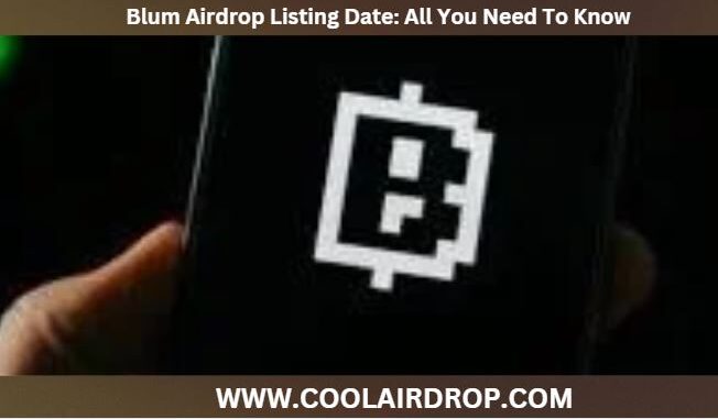 Blum Airdrop Listing Date