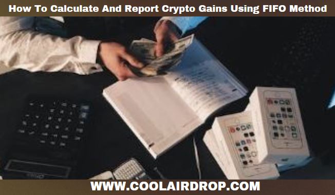 How To Calculate And Report Crypto Gains Using FIFO Method