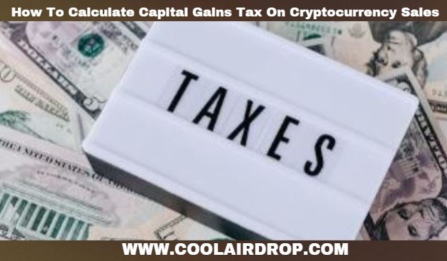 How To Calculate Capital Gains Tax On Cryptocurrency Sales