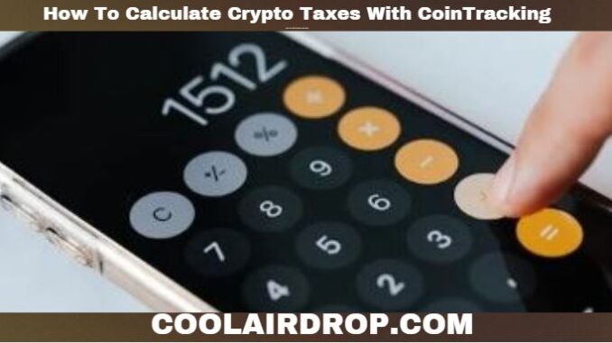 How To Calculate Crypto Taxes With CoinTracking