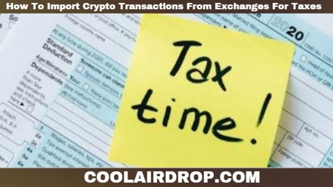 How To Import Crypto Transactions From Exchanges For Taxes