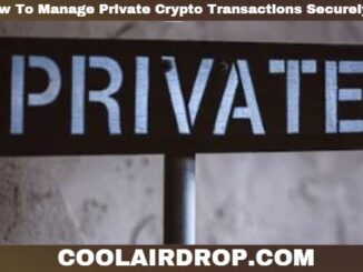 How To Manage Private Crypto Transactions Securely