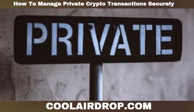 How To Manage Private Crypto Transactions Securely