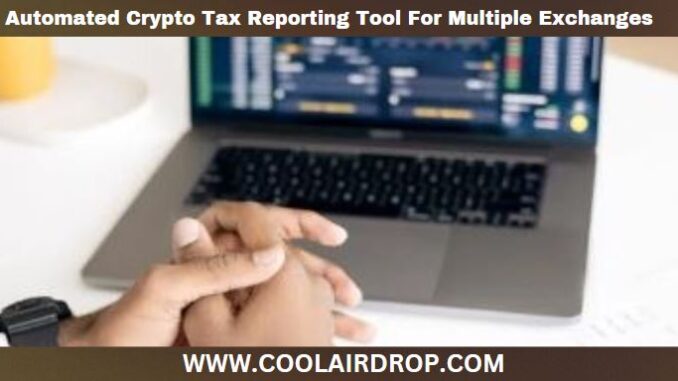 Automated Crypto Tax Reporting Tool For Multiple Exchanges