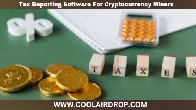 Tax Reporting Software For Cryptocurrency Miners