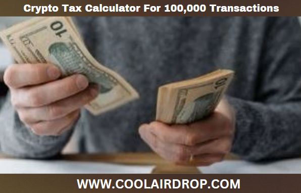 Crypto Tax Calculator For 100,000 Transactions